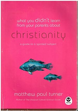 Bild des Verkufers fr What You Didn't Learn From Your Parents About Christianity: A Guide to a Spirited Subject zum Verkauf von First Class Used Books