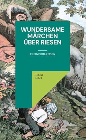 Bild des Verkufers fr Wundersame Mrchen ber Riesen : Kleinfhlreisen zum Verkauf von AHA-BUCH GmbH