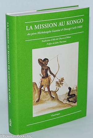 La Mission au Kongo des peres Michelangelo Guattini & Dionigi Carli (1668). Preface de John Thorn...