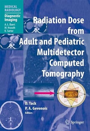 Seller image for Radiation Dose from Adult and Pediatric Multidetector Computed Tomography. [Medical Radiology]. for sale by Antiquariat Thomas Haker GmbH & Co. KG