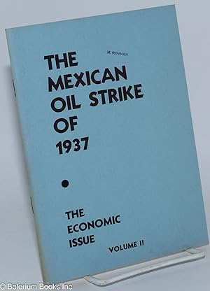 The Mexican Oil Strike of 1937: Volume II; The Economic Issue