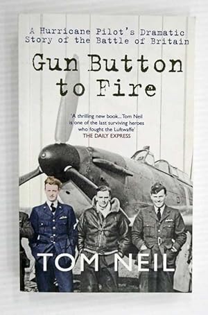 Bild des Verkufers fr Gun Button to Fire A Hurricane Pilot's Dramatic Story of the Battle of Britain zum Verkauf von Adelaide Booksellers