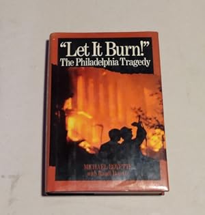 Seller image for Let It Burn!" The Philadelphia Tragedy for sale by Erlandson Books