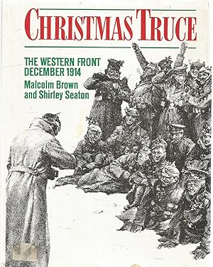 Bild des Verkufers fr Christmas Truce - The Western Front December 1914 zum Verkauf von Turn The Page Books