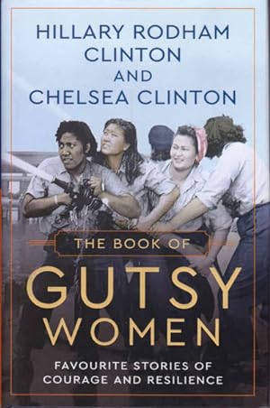 Imagen del vendedor de The Book Of Gutsy Women: Favourite Stories of Courage and Resilience a la venta por Goulds Book Arcade, Sydney