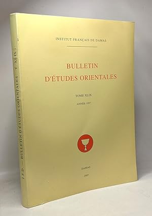 Image du vendeur pour Bulletin d'tudes Orientales - TOME XLIX (44)- anne 1997 - institut franais de Damas mis en vente par crealivres