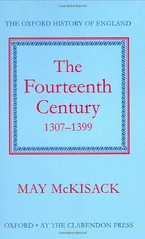 Imagen del vendedor de The Fourteenth Century 1307-1399 (Oxford History of England): Written by May McKisack, 1963 Edition, (1992 reprint) Publisher: OUP Oxford [Hardcover] a la venta por WeBuyBooks