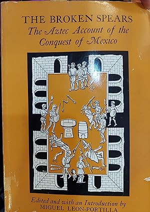 The Broken Spears :The Aztec Account of the Conquest of Mexico