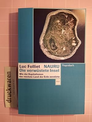 Bild des Verkufers fr Nauru, die verwstete Insel. Wie der Kapitalismus das reichste Land der Erde zerstrte. zum Verkauf von Druckwaren Antiquariat