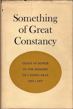 Imagen del vendedor de Something of Great Constancy: Essays in the Honor of the Memory of J. Glenn Gray, 1913-1977 a la venta por Clausen Books, RMABA