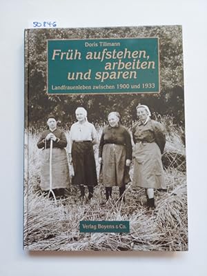 Bild des Verkufers fr "Frh aufstehen, arbeiten und sparen" : Landfrauenleben in Schleswig-Holstein am Anfang des 20. Jahrhunderts. Doris Tillann zum Verkauf von Versandantiquariat Claudia Graf