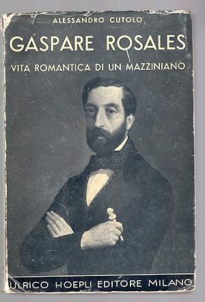 Seller image for Gaspare Rosales vita romantica di un mazziniano. for sale by MULTI BOOK