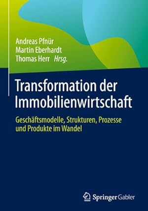 Seller image for Transformation der Immobilienwirtschaft : Geschftsmodelle, Strukturen, Prozesse und Produkte im Wandel for sale by AHA-BUCH GmbH