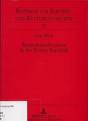 Bild des Verkufers fr Rechtskatholizismus in der Ersten Republik Zur Ideenwelt der sterreichischen Kulturkatholiken 1918-1934 zum Verkauf von avelibro OHG