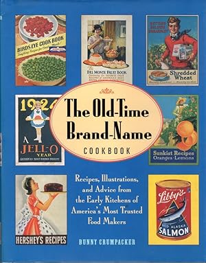 Image du vendeur pour The Old-Time Brand-Name Cookbook: Recipes, Illustrations, and advice from the Early Kitchens of America's Most Trusted Food Makers mis en vente par Clausen Books, RMABA