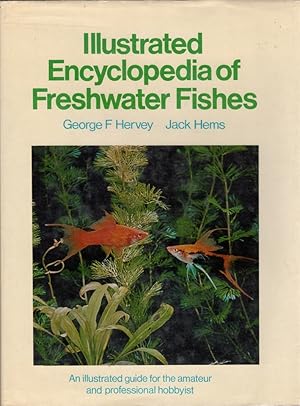 Seller image for Illustrated Encyclopedia of Freshwater Fishes: An Illustrated Guide for the Amateur and Professional Hobbyist for sale by Clausen Books, RMABA