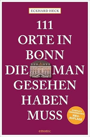 Image du vendeur pour 111 Orte in Bonn, die man gesehen haben muss mis en vente par BuchWeltWeit Ludwig Meier e.K.