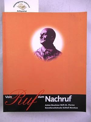 Bild des Verkufers fr Anton Bruckner. Vom Ruf zum Nachruf - Knstlerschicksale in sterreich . Stift St. Florian, Schlo Mondsee, Katalog zur Landesausstellung 1996 Erstausgabe. Linz, Veritas Verlag, zum Verkauf von Chiemgauer Internet Antiquariat GbR