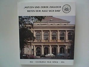 Seller image for 1841 - Hamburgs neue Brse 1991 - : " Nutzen und Zierde zugleich bieten dem Auge sich dar " Hrsg. von der Handelskammer Hamburg zum 2. Dezember 1991. for sale by ANTIQUARIAT FRDEBUCH Inh.Michael Simon