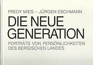 Seller image for Die Neue Generation. Portrts von Persnlichkeiten des Bergischen Landes. for sale by Lewitz Antiquariat