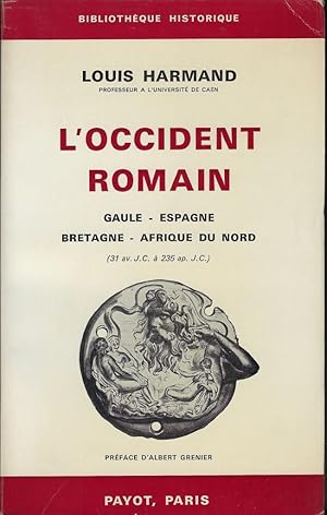 Seller image for L'occident romain. Gaule-Espagne-Bretagne-Afrique du Nord (31 av. J.C.  235 ap. J.C.) for sale by Librairie Archaion