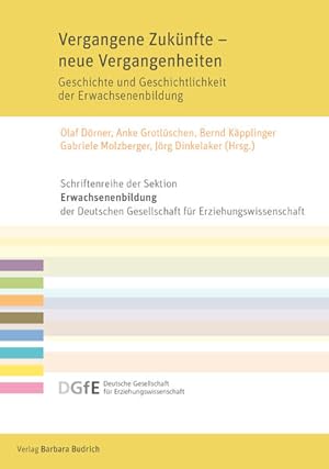 Seller image for Vergangene Zukunfte - neue Vergangenheiten Geschichte und Geschichtlichkeit der Erwachsenenbildung for sale by Bunt Buchhandlung GmbH