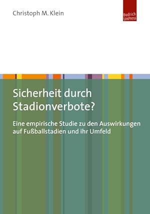 Sicherheit durch Stadionverbote? Eine empirische Studie zu den Auswirkungen auf Fußballstadien un...