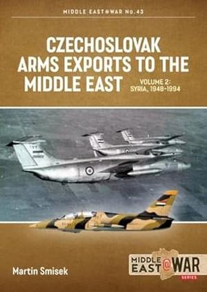 Bild des Verkufers fr Czechoslovak Arms Exports to the Middle East Volume 2 : Syria, 1948-1989 zum Verkauf von AHA-BUCH GmbH