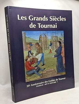 Les grands siècles de Tournai (12e - 15e siècle) - 20e anniversaire des guides de Tournai - Tourn...