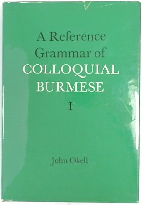A Reference Grammar of Colloquial Burmese, Part I