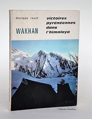 Image du vendeur pour Wakhan, victoires pyrnennes dans l'Himalaya mis en vente par Librairie Raimbeau