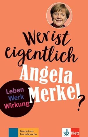 Image du vendeur pour Wer ist eigentlich Angela Merkel? : Leben - Werk - Wirkung. Buch + Online-Angebot mis en vente par Smartbuy