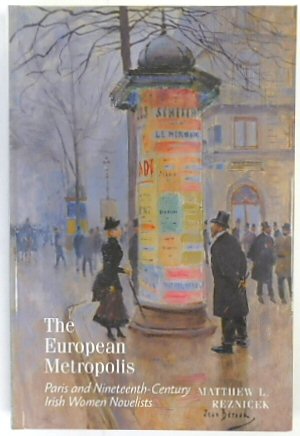 The European Metropolis: Paris and Nineteenth-Century Irish Women Novelists