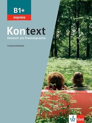 Immagine del venditore per Kontext B1+ express - Intensivtrainer : Deutsch als Fremdsprache. venduto da Smartbuy
