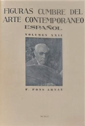 FIGURAS cumbre del Arte Contemporáneo Español. Volumen XXII. F. Pons Arnau.