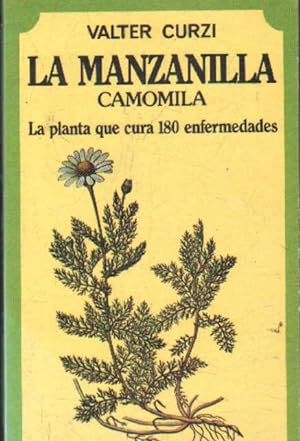 Seller image for LA MANZANILLA. CAMOMILA, LA PLANTA QUE CURA 180 ENFERMEDADES for sale by Librera Raimundo