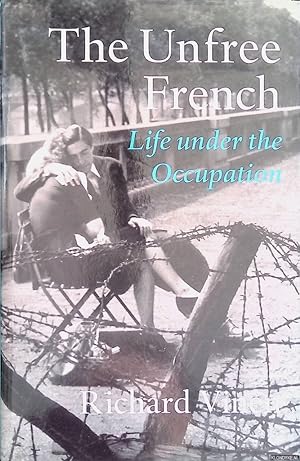 Seller image for The Unfree French. Life Under The Occupation for sale by Klondyke