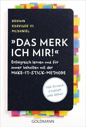 Bild des Verkufers fr Das merk ich mir! : Erfolgreich lernen und fr immer behalten mit der Make-it-stick-Methode - Fr Schule, Studium und Beruf zum Verkauf von Smartbuy