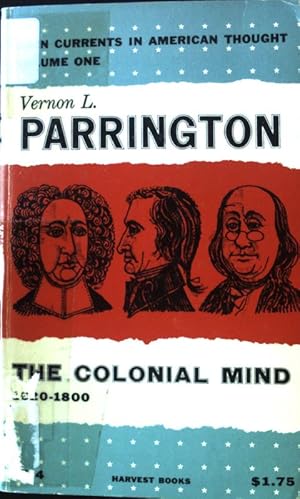 Immagine del venditore per The Colonial Mind 1620 - 1800; Main Currents in American Thought; venduto da books4less (Versandantiquariat Petra Gros GmbH & Co. KG)