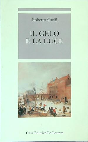 Bild des Verkufers fr Il gelo e la luce zum Verkauf von Librodifaccia