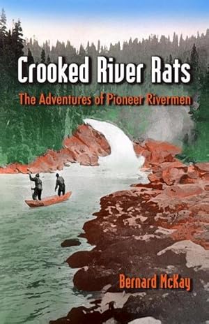 Bild des Verkufers fr Crooked River Rats : The Adventures of Pioneer Riverman zum Verkauf von AHA-BUCH GmbH