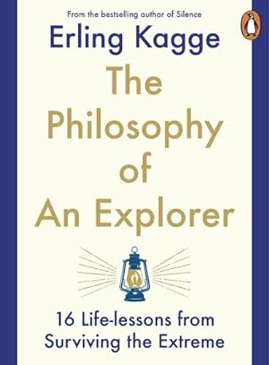 Bild des Verkufers fr The Philosophy of an Explorer : 16 Life-lessons from Surviving the Extreme zum Verkauf von Smartbuy