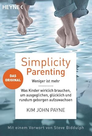 Bild des Verkufers fr Simplicity Parenting : Weniger ist mehr - Was Kinder wirklich brauchen, um ausgeglichen, glcklich und rundum geborgen aufzuwachsen - Das Original - Mit einem Vorwort von Steve Biddulph zum Verkauf von Smartbuy