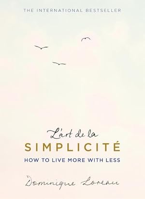 Image du vendeur pour L'art de la Simplicit (The English Edition) : How to Live More with Less mis en vente par Smartbuy