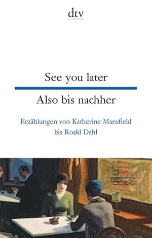 Bild des Verkufers fr See you later Also bis nachher : Erzhlungen von Katherine Mansfield bis Roald Dahl zum Verkauf von Smartbuy