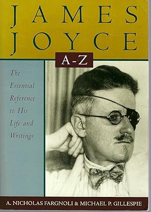 James Joyce: A To Z The Essential Reference to His Life and Writings