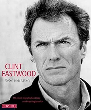 Clint Eastwood : Bilder eines Lebens. hrsg. von Pierre-Henri Verlhac. Mit einem biografischen Ess...