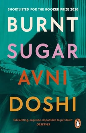 Bild des Verkufers fr Burnt Sugar : Shortlisted for the Booker Prize 2020 zum Verkauf von Smartbuy