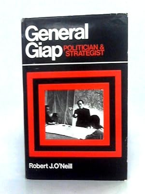 Image du vendeur pour General Giap. Politician and Stragegist mis en vente par World of Rare Books