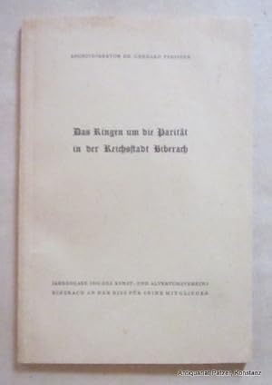 Imagen del vendedor de Das Ringen um die Paritt in der Reichsstadt Biberach. Sonderdruck aus "Bltter fr wrttembergische Kirchengeschichte" / Jahresgabe des Kunst- u. Altertumsvereins. Biberich 1956. 75 S. Or.-Umschlag; leicht stockfleckig. a la venta por Jrgen Patzer